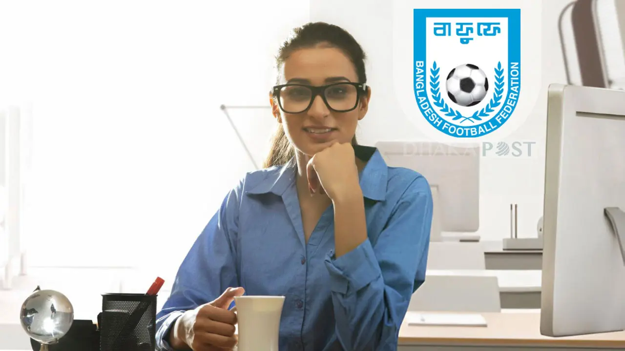 চাকরি দিচ্ছে বাফুফে, সময় থাকতেই আবেদন করুন 