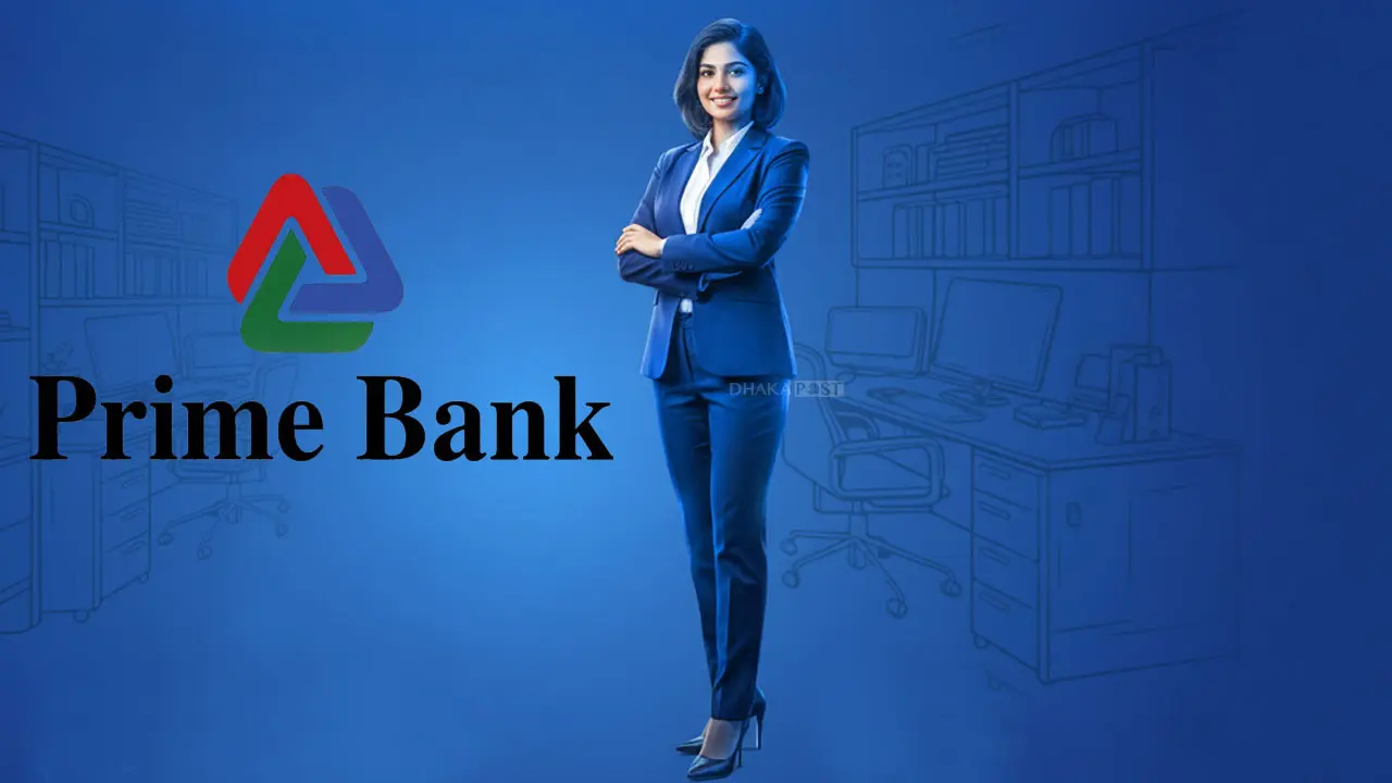 প্রাইম ব্যাংকে চাকরির বিজ্ঞপ্তি প্রকাশ, চলছে আবেদন