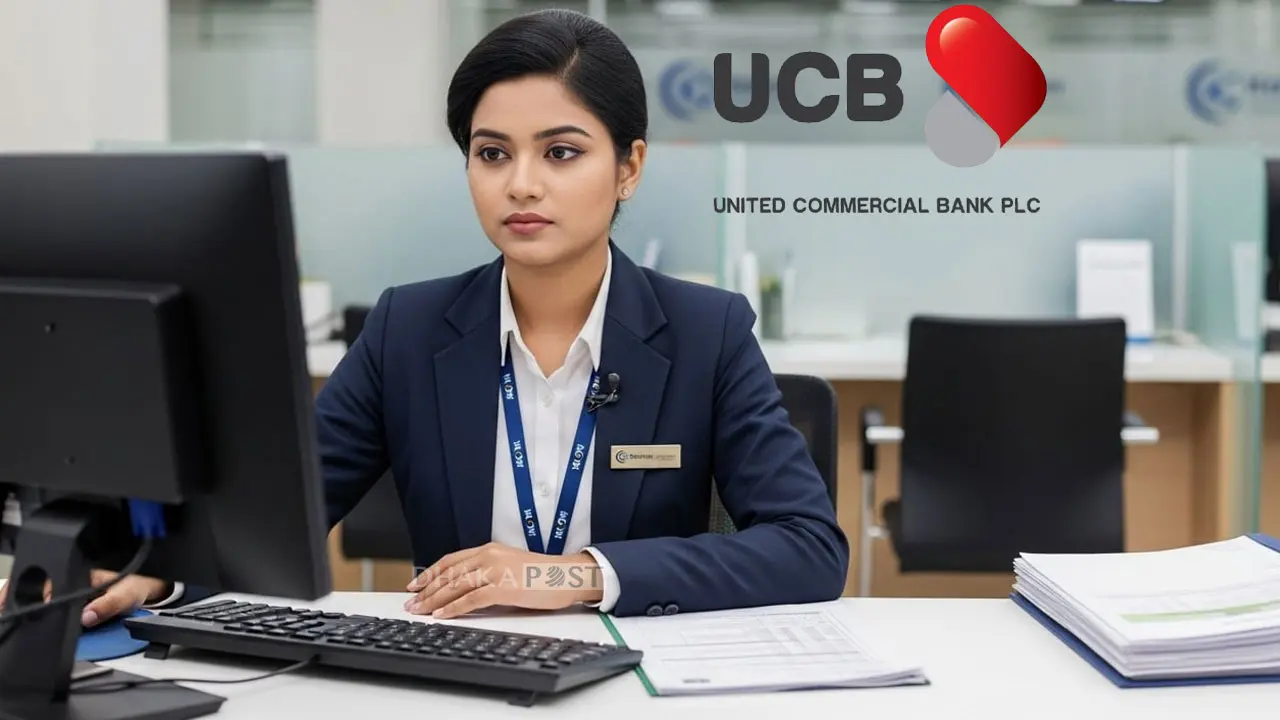 ইউসিবি ব্যাংকে নিয়োগ বিজ্ঞপ্তি, আবেদন করেছেন তো?