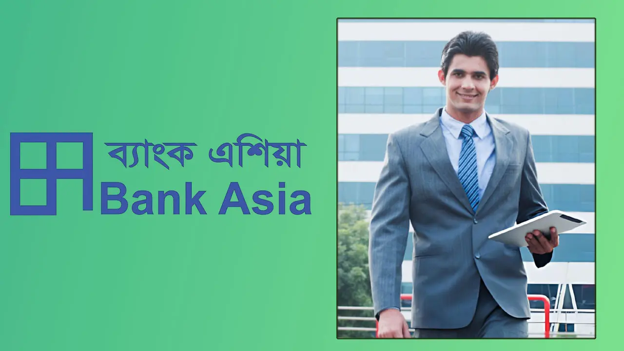 ব্যাংক এশিয়ায় নিয়োগ বিজ্ঞপ্তি, আবেদন চলবে আরো ৪ দিন